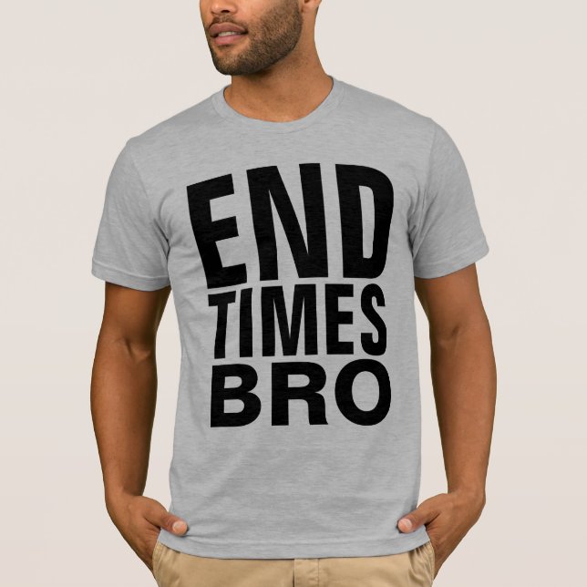 Camiseta Christian END TIMES BRO T-shirts (Frente)