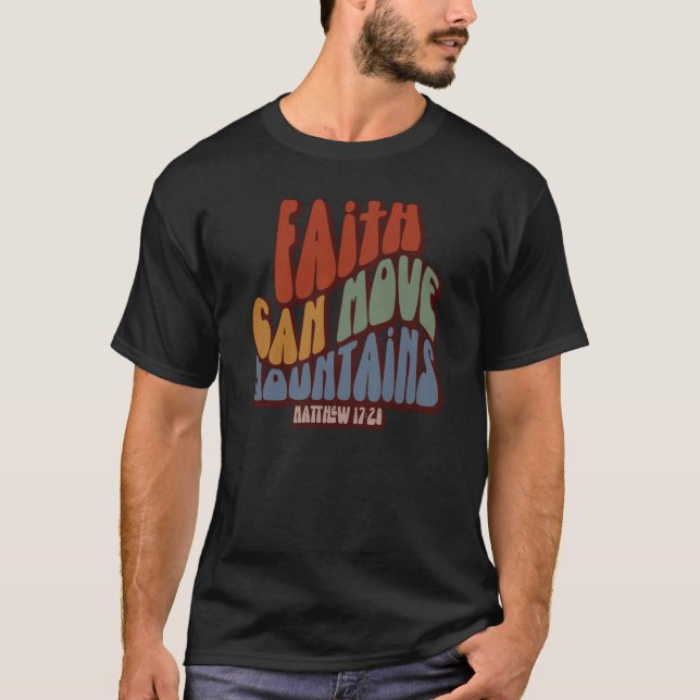 Camiseta Christian Faith Can Move Mountains Matthew 1728 (Frente)
