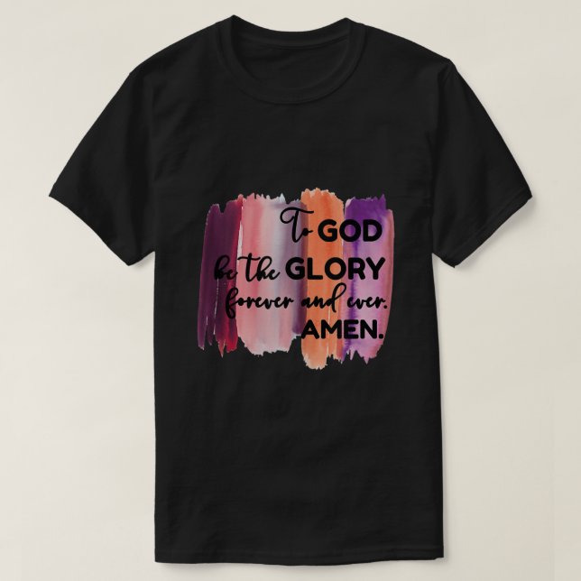 Camiseta Christian Faith To God be the Glory Forever (Frente do Design)