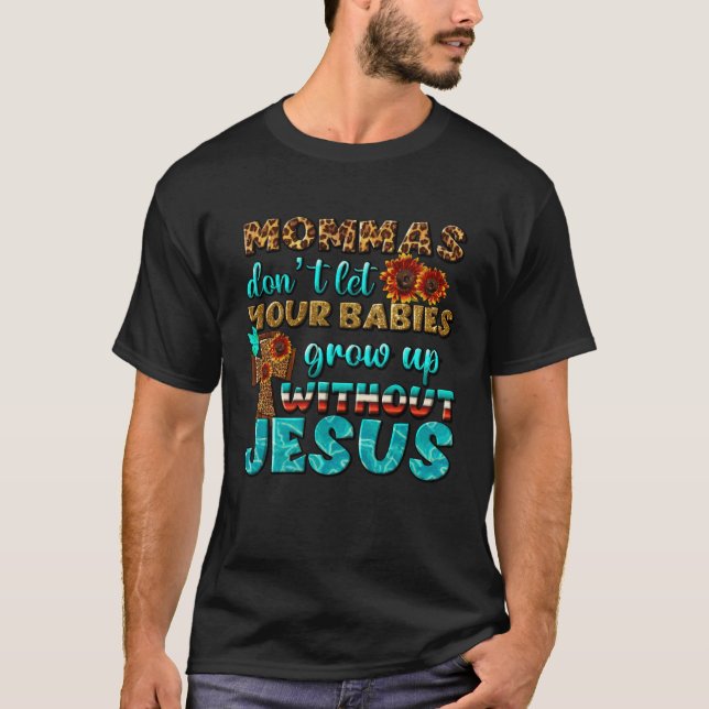 Camiseta Christian Mommas Don t Let Babies Grow Without Jes (Frente)