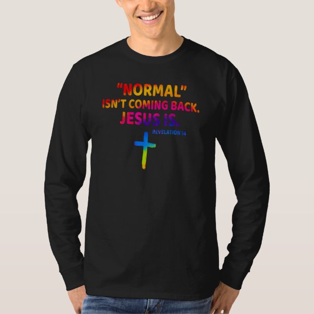 Camiseta Christian Normal Isn t Coming Back Jesus Is (Frente)