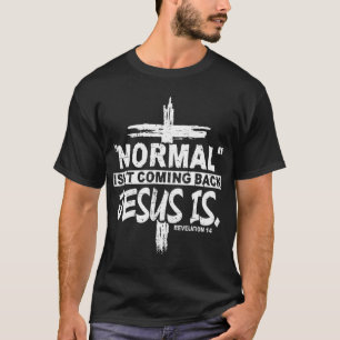 Camiseta Christian Normal não está voltando Jesus é present