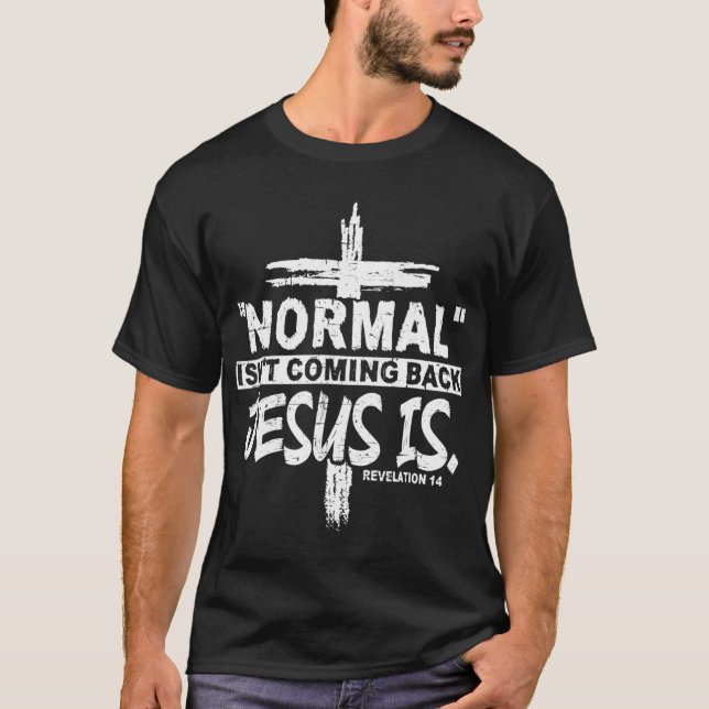 Camiseta Christian Normal não está voltando Jesus é present (Frente)