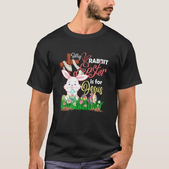 Camiseta Christian Silly Rabbit Easter Is For Jesus Faith R (Frente)