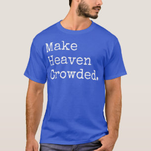 Camiseta Christian Streetwear, Make Heaven Crowded