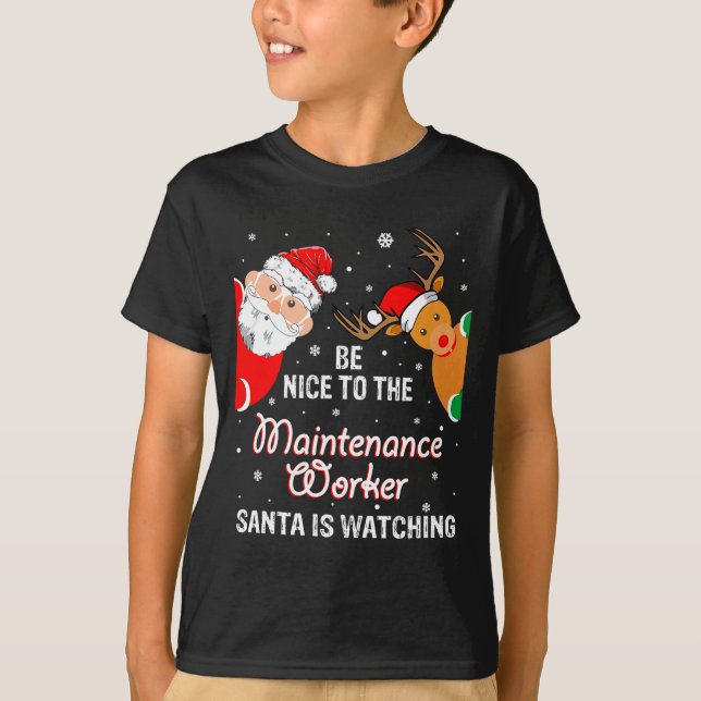 Camiseta Christmas Be Nice To The Maintenance Worker Santa  (Frente)