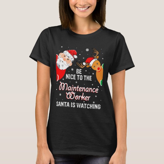Camiseta Christmas Be Nice To The Maintenance Worker Santa  (Frente)