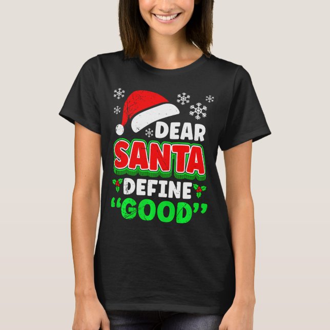 Camiseta Christmas Costume Dear Santa Define Good Funny  (Frente)