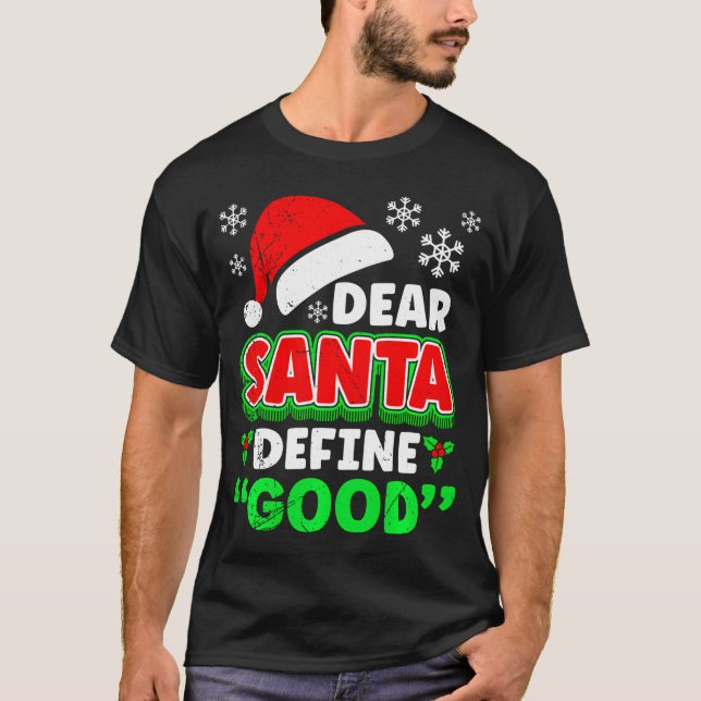 Camiseta Christmas Costume Dear Santa Define Good Funny  (Frente)