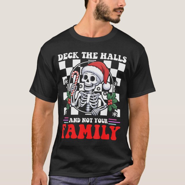 Camiseta Christmas Humor Deck The Halls Not Your Family Say (Frente)
