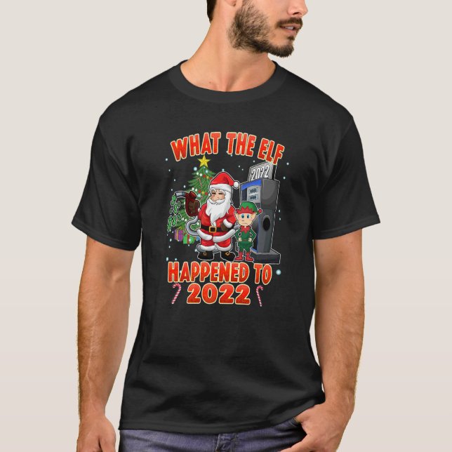 Camiseta Christmas Humor What the Elf Happened to 2022  (Frente)