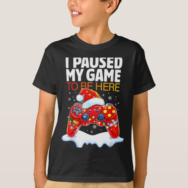 Camiseta Christmas I Paused My Game To Be Here Funny Sarcas (Frente)