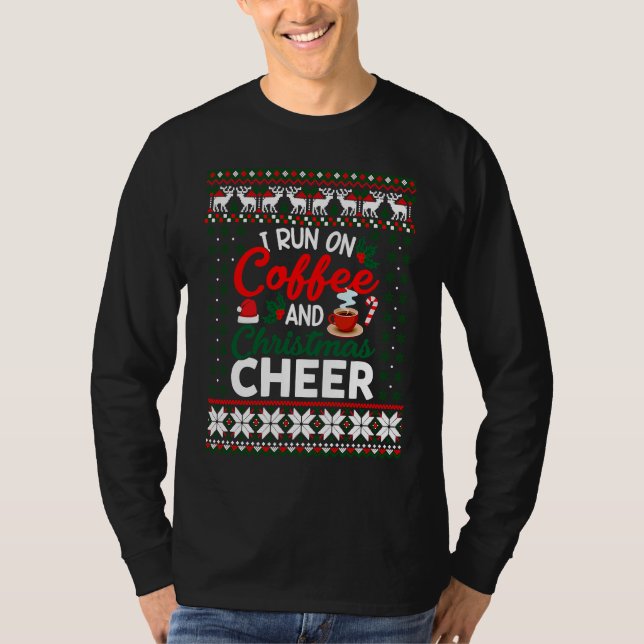 Camiseta Christmas  I Run On Coffee and Christmas Cheer Ugl (Frente)