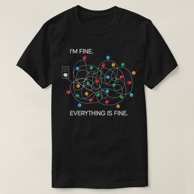 Camiseta Christmas Lights I'm Fine Everything Is Fine 114  (Frente do Design)