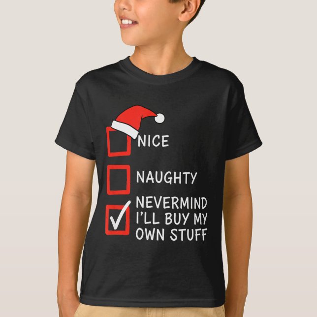 Camiseta Christmas Naughty Or Nice Checklist - Nevermind I' (Frente)