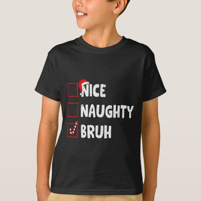 Camiseta Christmas Nice Naughty Bruh Funny Xmas List Women  (Frente)