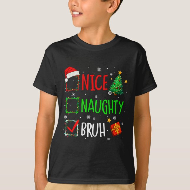 Camiseta Christmas Nice Naughty Bruh Funny Xmas List Women  (Frente)