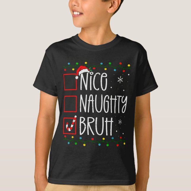 Camiseta Christmas Nice Naughty Bruh Funny Xmas List Women  (Frente)