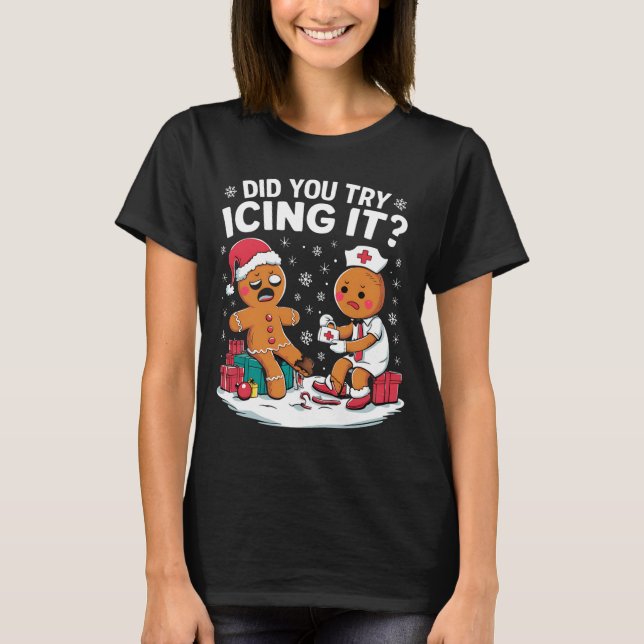 Camiseta Christmas Nurse Did You Try Icing It Gingerbread  (Frente)