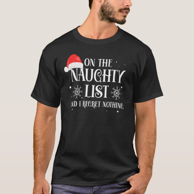 Camiseta Christmas On The Naughty List And I Regret Nothing (Frente)