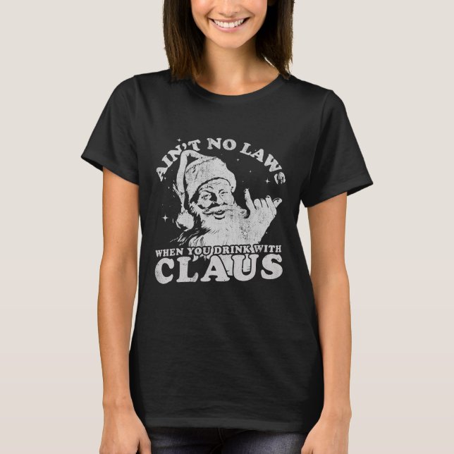 Camiseta Christmas Santa Ain't No Laws When You Drink With  (Frente)