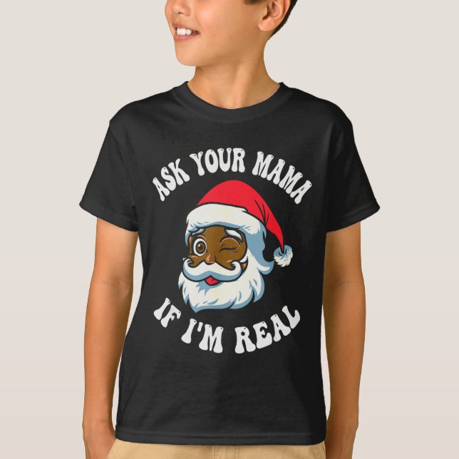 Camiseta Christmas Santa Ask Your Mama If I'm Real Black Cl (Frente)
