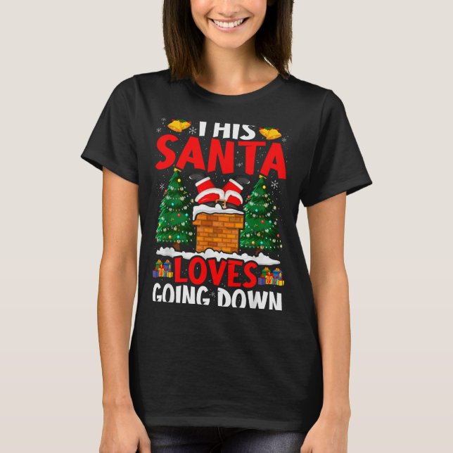 Camiseta Christmas Santa Loves Going Down Chimney Funny Xma (Frente)