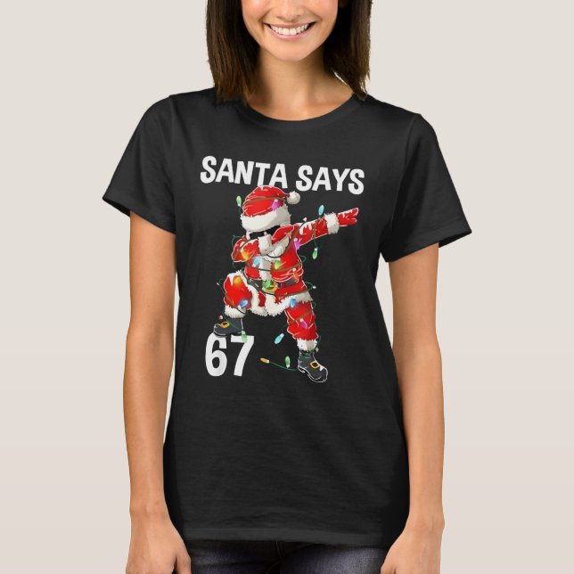 Camiseta Christmas Santa Says 67 Six Seven Meme Funny Merry (Frente)