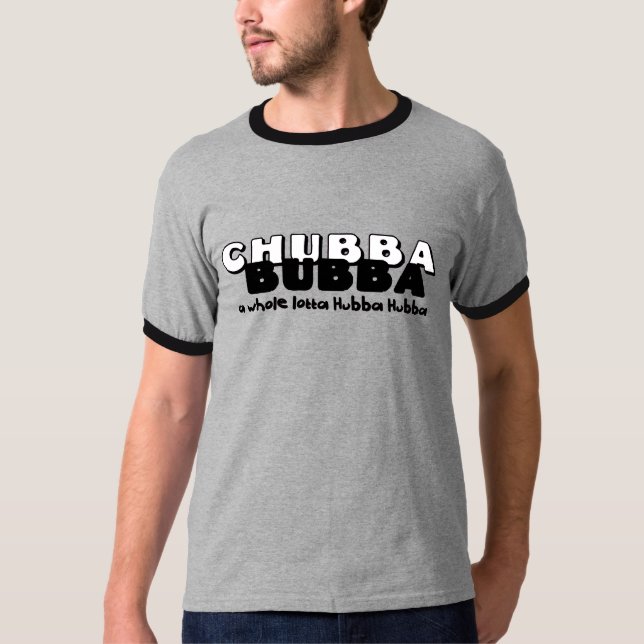 Camiseta Chubba Bubba (Frente)
