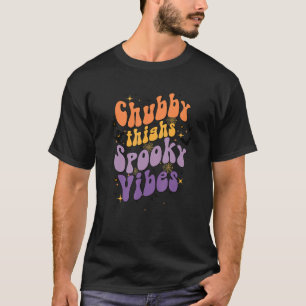 Camiseta Chubby Thighs E Vibes Loucos Felizes Halloween
