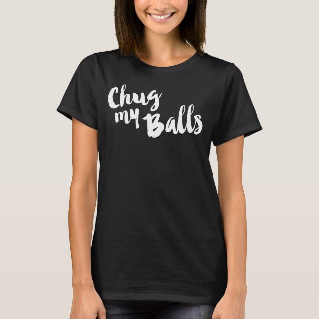 Camiseta Chug My Balls Live Laugh Love Farmhouse Script (Frente)