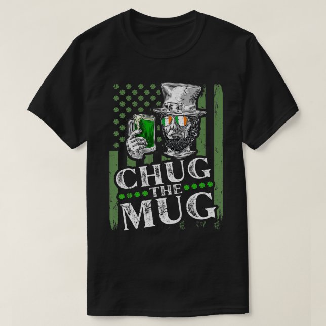 Camiseta Chug The Mug, Irish Abraham Lincoln St Patricks Da (Frente do Design)