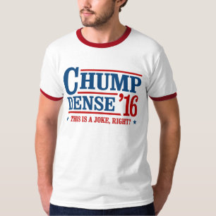 Camiseta Chump Dense 2016 - Este é um direito piada