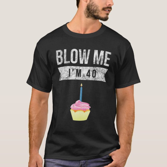 Camiseta Chupa-me, sou 40 Quarenta Pun Aniversário Gag Nove (Frente)