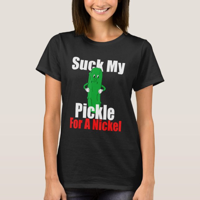Camiseta Chupa Meu Pickle Por Um Níquel (Frente)