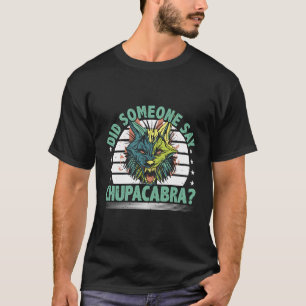 Camiseta Chupacabra Dizendo Criptozoologia Criptide Mítico
