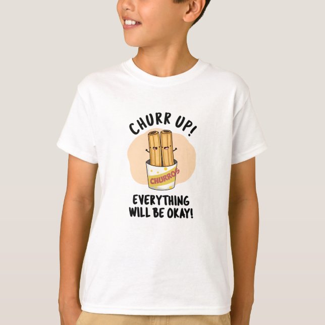 Camiseta Churr Tudo Vai Ficar Bem Engraçado Churros Pun (Frente)