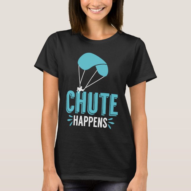 Camiseta Chute Happens Skydiving Pun Parachute (Frente)