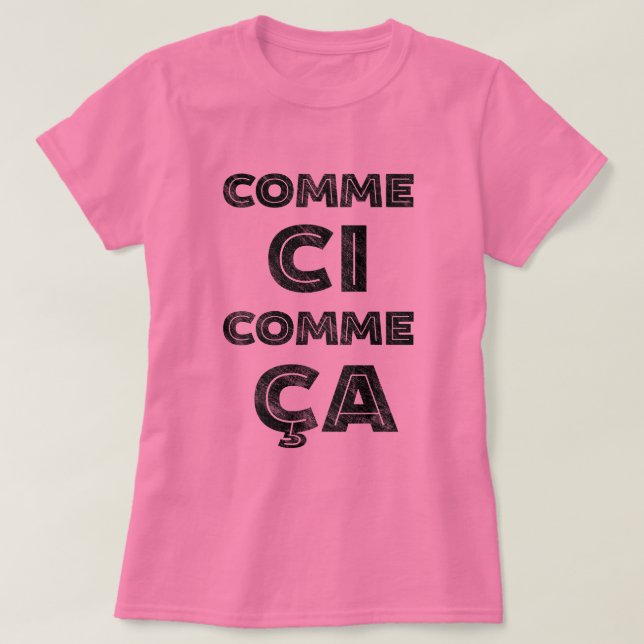 Camiseta Ci de Comme, Comme Ca - provérbio francês para (Frente do Design)
