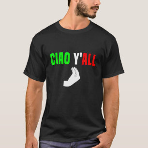 Camiseta Ciao Y'All Italiana Flag Hillbilly Cowboy Engraça