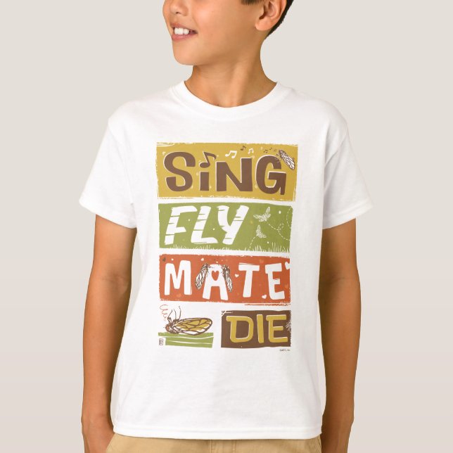 Camiseta Cicada Sing Fly Mate Die (Frente)