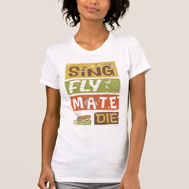 Camiseta Cicada Sing Fly Mate Die (Frente)
