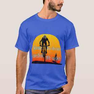 Camiseta Ciclismo: Quando em dúvida, pedale-o para fora