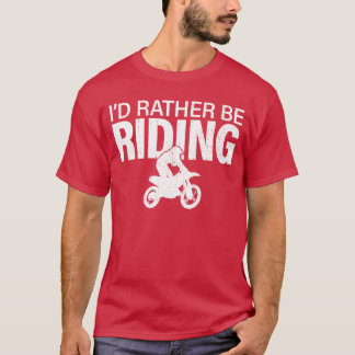 Camiseta Ciclista de Moto de Terra Engraçado Eu Preferiria 