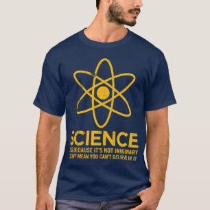 Camiseta Ciência - apenas porque seu nao imaginário…