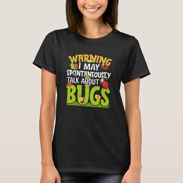 Camiseta Ciência de insetos Bug Eu falo espontaneamente sob (Frente)