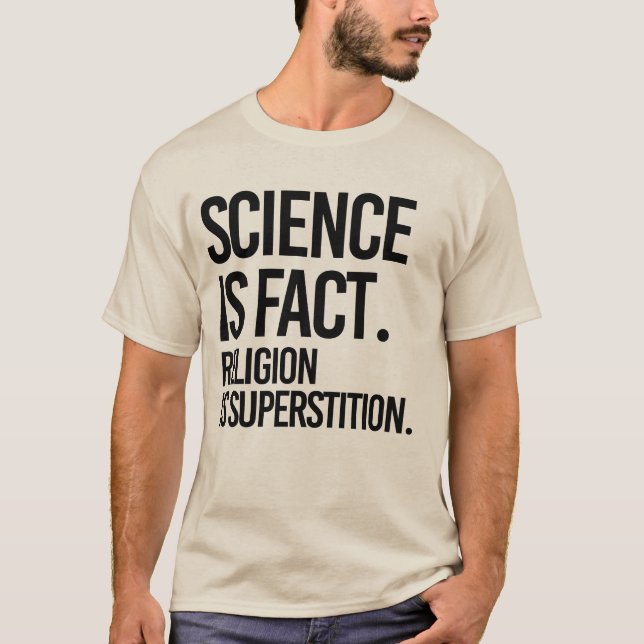 CAMISETA CIÊNCIA É UM FATO. A RELIGIÃO É SUPERSTIÇÃO. (Frente)