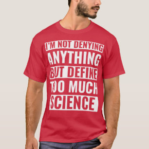 Camiseta Ciência Engraçada Demasiada Ciência