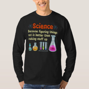 Camiseta Ciência Engraçada Porque Descobrir Coisas É Melhor