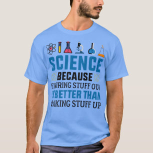 Camiseta Ciência Engraçada Porque Descobrir É Melhor Ciênci